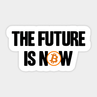 The Future is Now BTC Bitcoin Crypto Hodler Hold Sticker